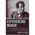 Experiencing Mahler: A Listener's Companion - Paperback