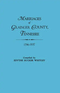 Marriages of Grainger County, Tennessee, 1796-1837 - Paperback