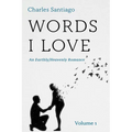 Words I Love, Volume 1: An Earthly/Heavenly Romance - Paperback