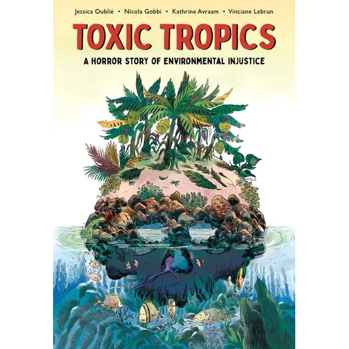 Toxic Tropics: A Horror Story of Environmental Injustice - Paperback