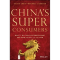 China's Super Consumers: What 1 Billion Customers Want and How to Sell It to Them - Hardcover