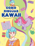 Como dibujar Kawaii: Aprende a dibujar más de 100 dibujos súper monos: Animales, chibi, objetos, flores, comida, criaturas mágicas y más! - Paperback