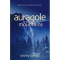 Auragole of the Mountains: Book One of Aurogole's Journey - Paperback