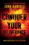 Conquer Your Deliverance: How to Live a Life of Total Freedom - Paperback