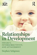 Relationships in Development: Infancy, Intersubjectivity, and Attachment - Paperback