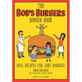 The Bob's Burgers Burger Book: Real Recipes for Joke Burgers - Hardcover