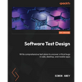 Software Test Design: Write comprehensive test plans to uncover critical bugs in web, desktop, and mobile apps - Paperback