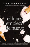 El Lunes Empiezo de Nuevo: Rompe El Ciclo de Los Hábitos Alimenticios Poco Saludables Con Satisfacción Espiritual Duradera - Paperback