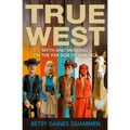 True West: Myth and Mending on the Far Side of America - Hardcover