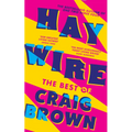 Haywire: The Best of Craig Brown - Hardcover