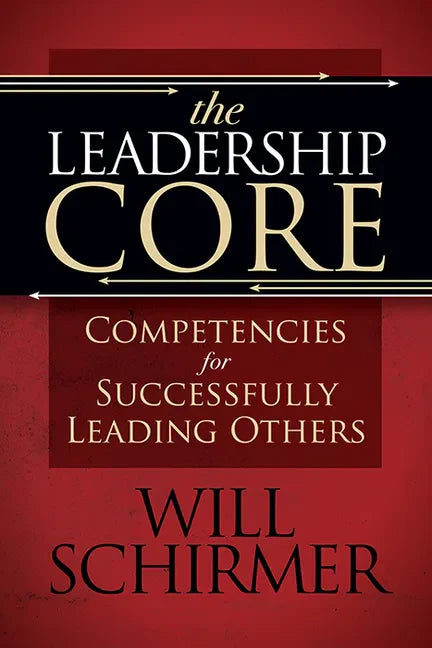 The Leadership Core: Competencies for Successfully Leading Others - Paperback