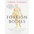 Foreign Bodies: Pandemics, Vaccines, and the Health of Nations - Paperback