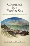 Commerce by a Frozen Sea: Native Americans and the European Fur Trade - Hardcover