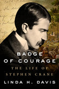 Badge of Courage: The Life of Stephen Crane - Hardcover