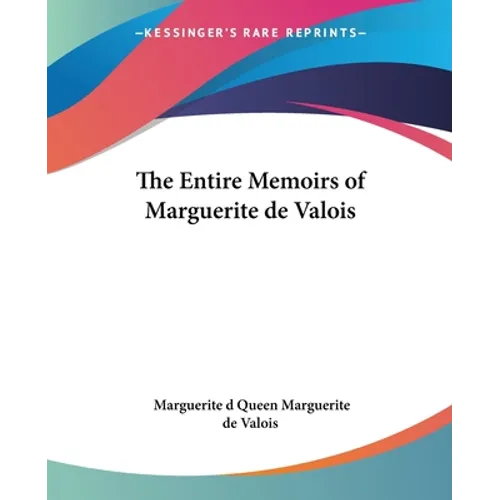 The Entire Memoirs of Marguerite de Valois - Paperback