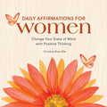 Daily Affirmations for Women: Change Your State of Mind with Positive Thinking - Paperback