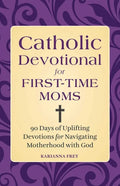 Catholic Devotional for First-Time Moms: 90 Days of Uplifting Devotions for Navigating Motherhood with God - Paperback