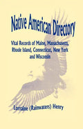 Native American Directory: Vital Records of Maine, Massachusetts, Rhode Island, Connecticut, New York and Wisconsin - Paperback