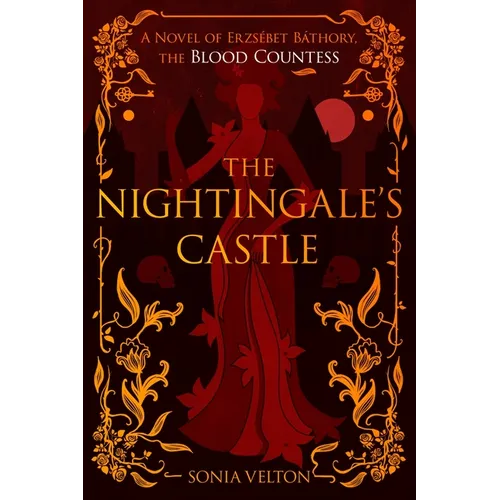 The Nightingale's Castle: A Novel of Erzs?bet B?thory, the Blood Countess - Paperback