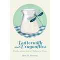 Buttermilk and Dragonflies: Reflections from Ordinary Time - Paperback