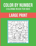 Color By Number Coloring Book For Kids: Large Print, Stress Relieving Designs For Adults Relaxation Brain Games - Paperback