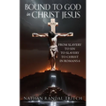 Bound to God in Christ Jesus: From Slavery to Sin to Slavery to Christ in Romans 6 - Paperback