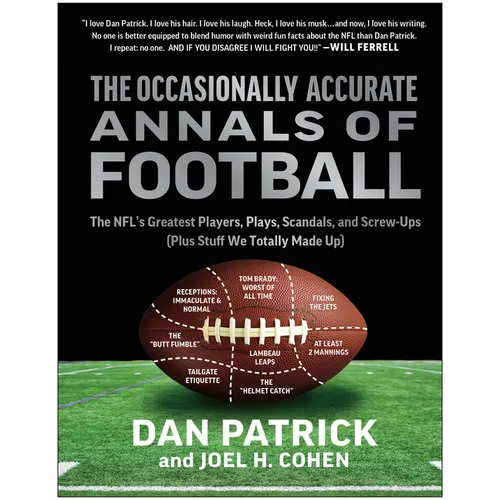The Occasionally Accurate Annals of Football: The Nfl's Greatest Players, Plays, Scandals, and Screw-Ups (Plus Stuff We Totally Made Up) - Hardcover