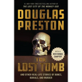The Lost Tomb: And Other Real-Life Stories of Bones, Burials, and Murder - Paperback
