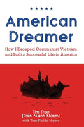 American Dreamer: How I Escaped Communist Vietnam and Built a Successful Life in America - Paperback