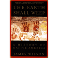 The Earth Shall Weep: A History of Native America - Paperback