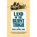 Land of the Burnt Thigh: A Lively Story of Women Homesteaders on the South Dakota Frontier - Paperback