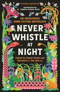 Never Whistle at Night: An Indigenous Dark Fiction Anthology - Paperback