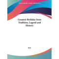 Greatest Birthday from Tradition, Legend and History - Paperback