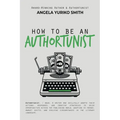 How to Be an Authortunist - Paperback