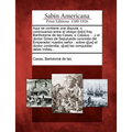 Aqui se contiene una disputa, o controuersia entre el obispo do[n] fray Bartholome de las Casas, o Casaus ... y el doctor Gines de Sepulueda coronista - Paperback
