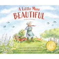 A Little More Beautiful: The Story of a Garden - Hardcover