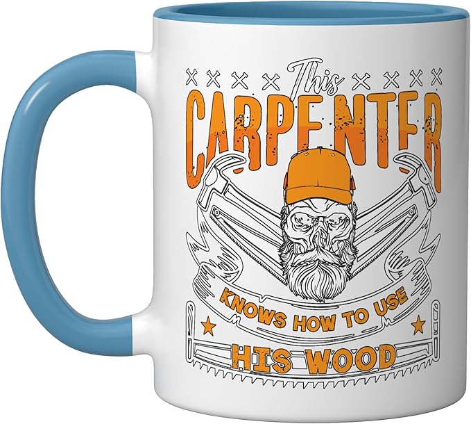 This Carpenter Knows How To Use Woodwork Carpentry Carpenter Ceramic Mug, Blue/White
