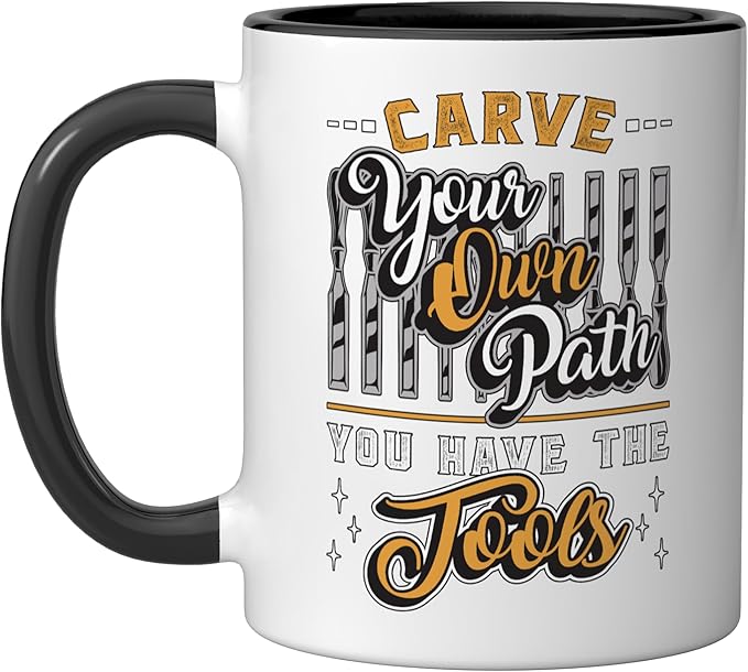 Carve Your Own Path You Have Woodwork Carpentry Wood Carving Ceramic Mug, Black/White
