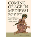 Coming of Age in Medieval Egypt: Female Adolescence, Jewish Law, and Ordinary Culture - Paperback
