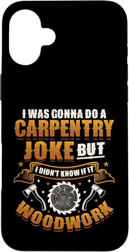 Carpentry Joke Didn´t Know If It Woodwork Funny Carpenter Case for iPhone 16 Plus
