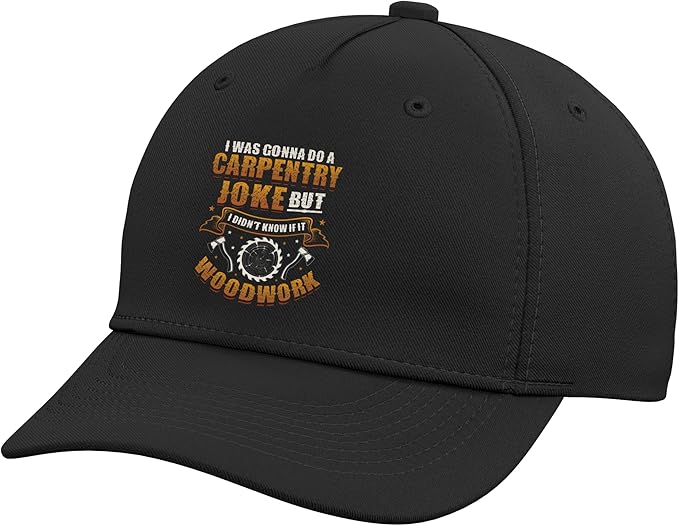 Carpentry Joke Didn´t Know If It Woodwork Funny Carpenter Adjustable Baseball Hat