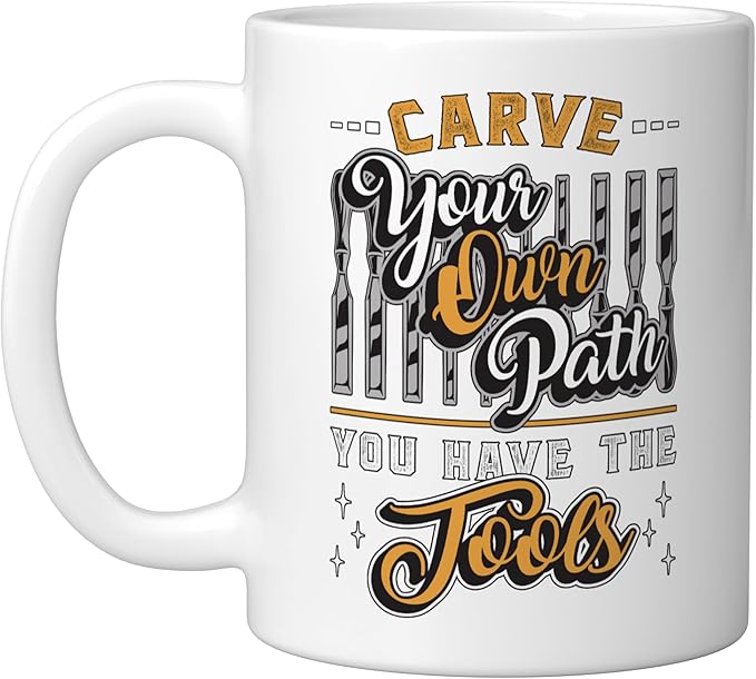 Carve Your Own Path You Have Woodwork Carpentry Wood Carving Ceramic Mug, White