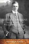 Justus S. Stearns: Michigan Pine King and Kentucky Coal Baron, 1845-1933 - Hardcover
