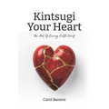 Kintsugi Your Heart: The Art Of Living With Grief - Paperback