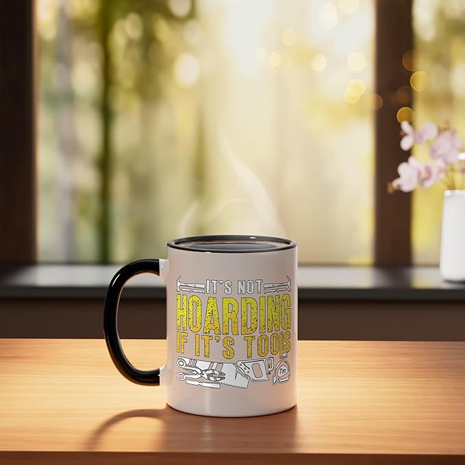 It's Not Hoarding If It's Tools Woodwork Carpentry Carpenter Ceramic Mug, Black/White
