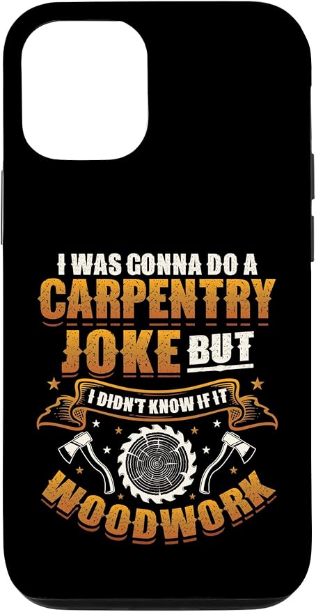 Carpentry Joke Didn´t Know If It Woodwork Funny Carpenter Case for iPhone 12/12 Pro