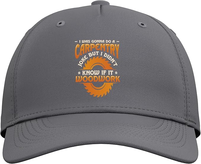 Carpentry Joke Didn´t Know If It Woodwork Funny Carpenter Adjustable Baseball Hat