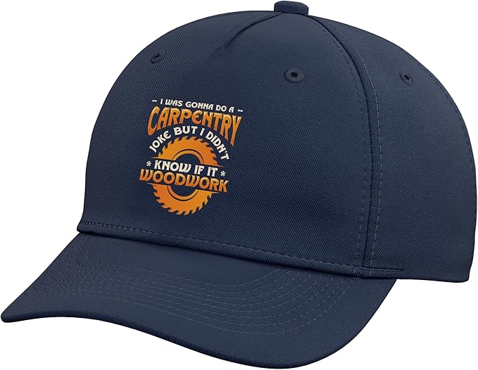 Carpentry Joke Didn´t Know If It Woodwork Funny Carpenter Adjustable Baseball Hat