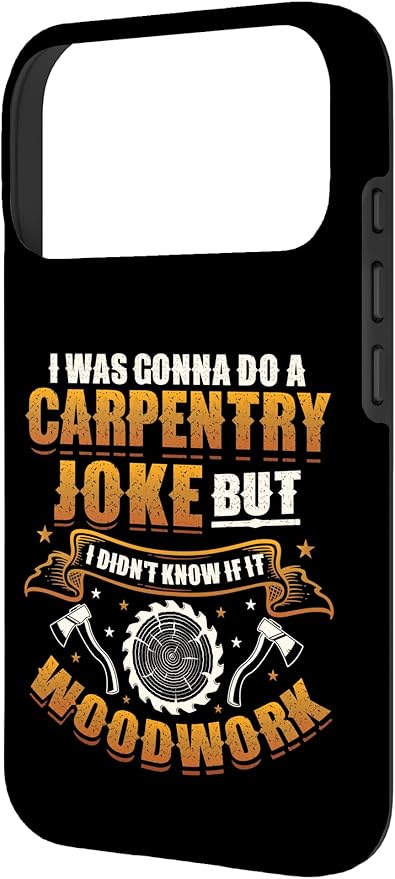 Carpentry Joke Didn´t Know If It Woodwork Funny Carpenter Case for iPhone 17 Pro