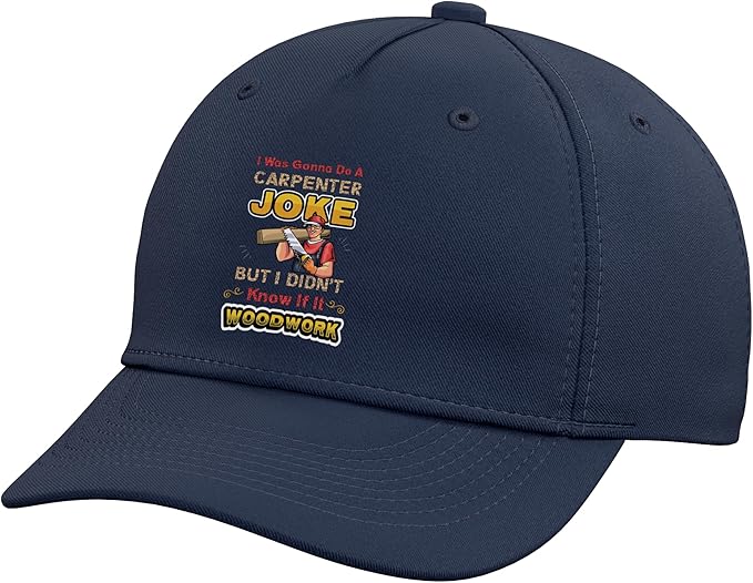 Carpentry Joke Didn´t Know If It Woodwork Funny Carpenter Adjustable Baseball Hat